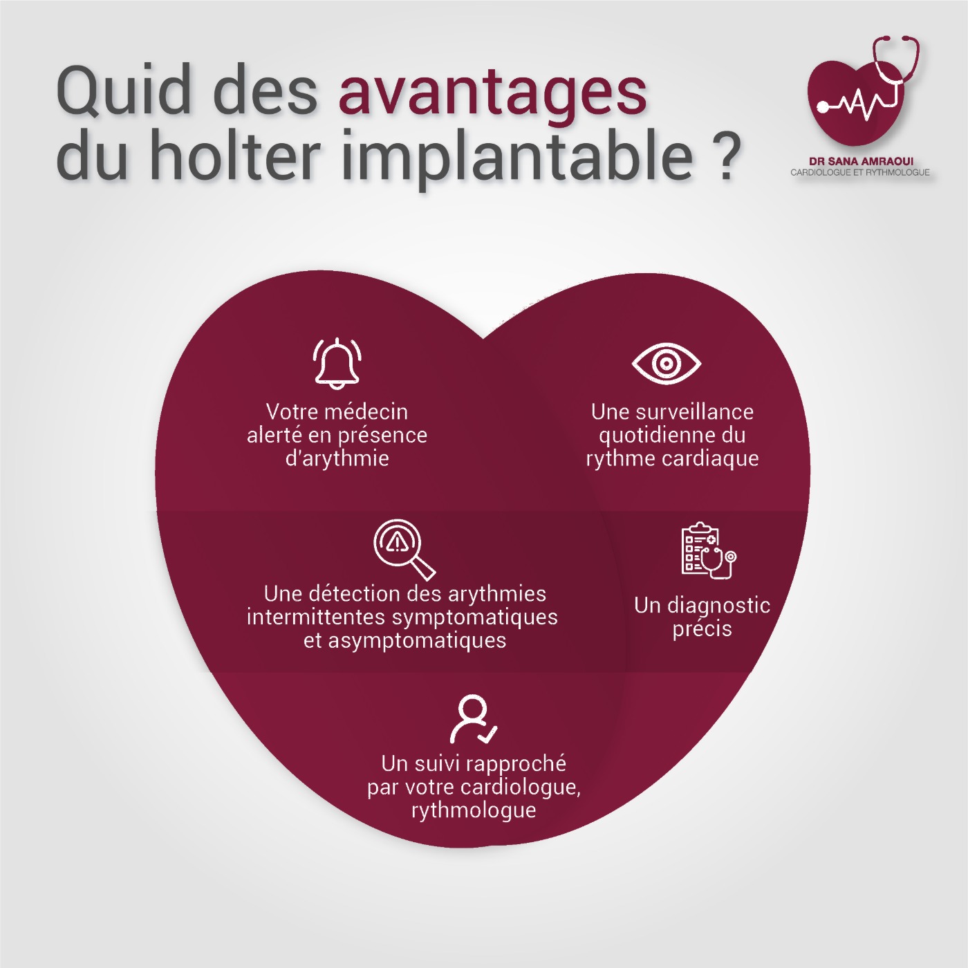 Les avantages du Holter implantable : alerte du médecin en présence d’arythmie, surveillance quotidienne du rythme cardiaque, détection des arythmies intermittentes, diagnostic précis, suivi rapproché par le rythmologue